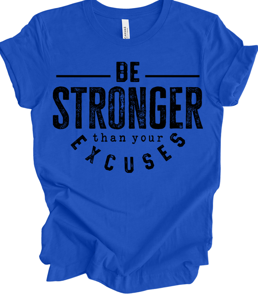 Be Stronger Than your Excuses