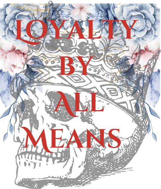 Loyalty By All Means